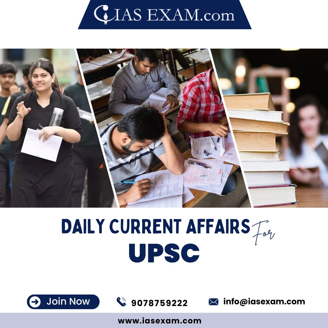 Get The Best Daily Current Affairs For Upsc With Iasexam.com